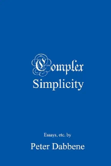 Complex Simplicity by Peter Dabbene