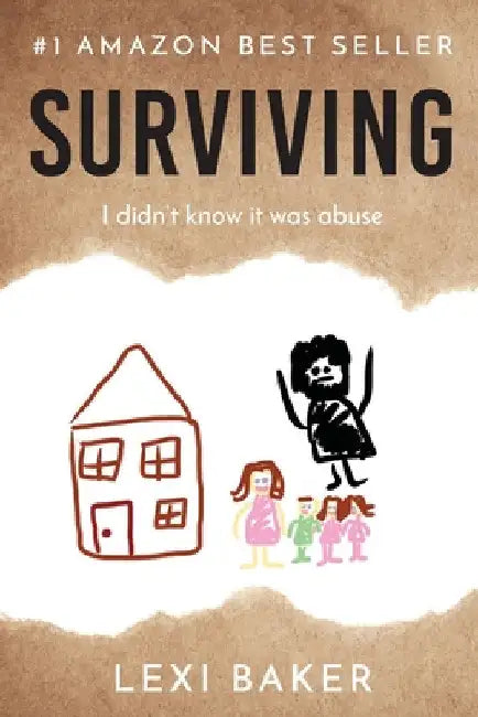 Surviving (paperback): I didn't know it was abuse by Lexi Baker