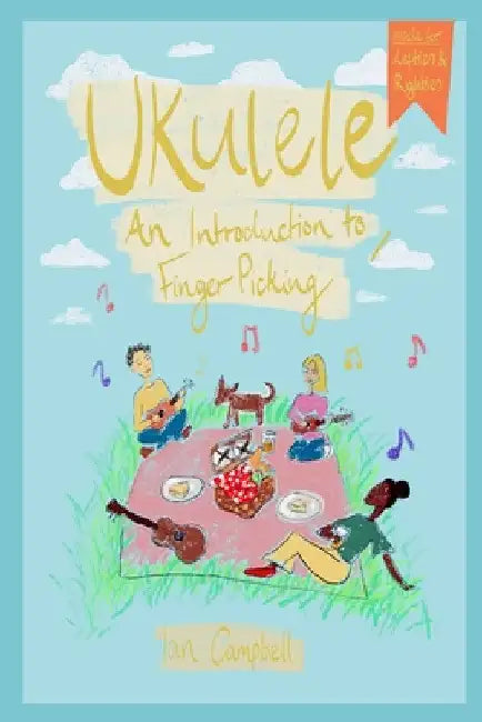 UKULELE - An Introduction to Fingerpicking: For Left and Right Handed Players by Ian Campbell