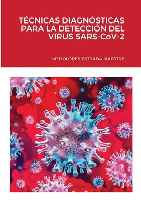 TÉCNICAS DIAGNÓSTICAS PARA LA DETECCIÓN DEL VIRUS SARS-CoV-2 by Ma Dolores Estrada Maestre