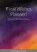 Final Wishes Planner: Crafting your vigil and memorial options by Glenda Walsh Crouse