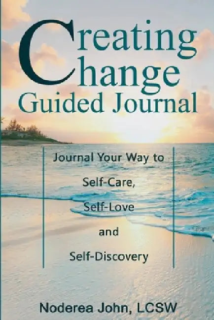 Creating Change Guided Journal by Lcsw Noderea John