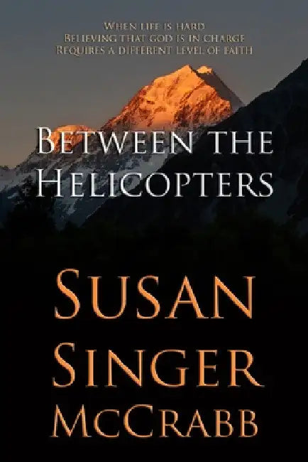Between the Helicopters by Susan Singer McCrabb