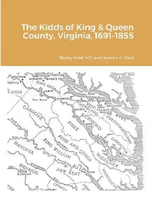 The Kidds of King & Queen County, Virginia, 1691-1855 by Reiley Kidd