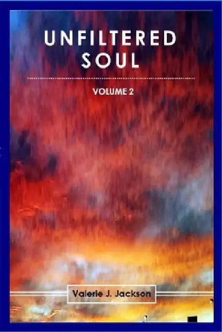 Unfiltered Soul (Volume 2) by Valerie J. Jackson