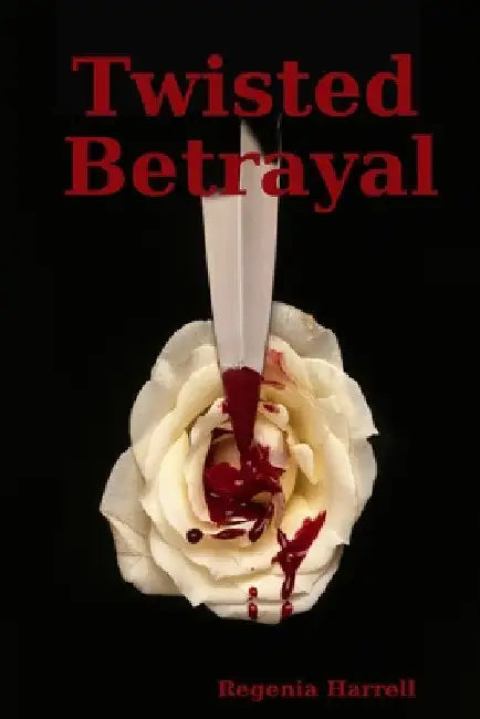 Twisted Betrayal by Regenia Harrell