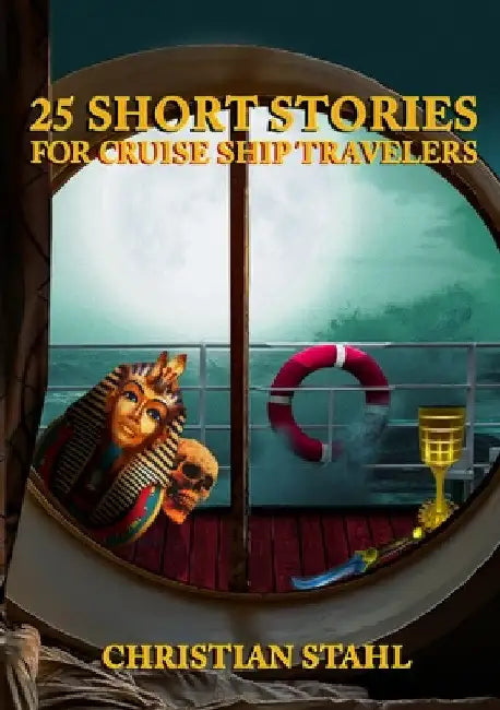 25 Short Stories for Cruise Ship Travelers by Christian Stahl