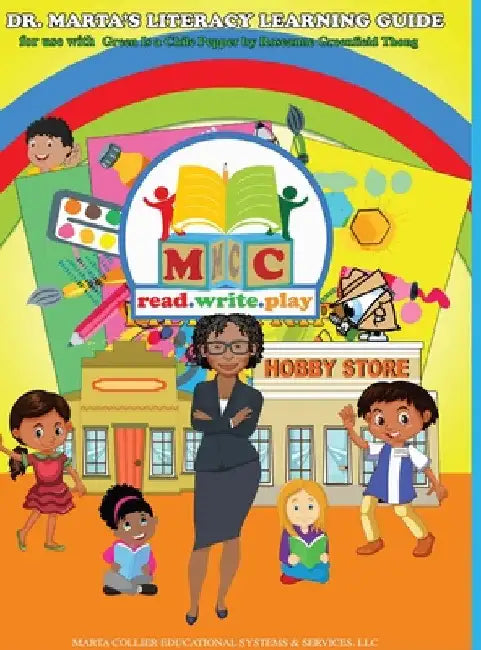 Dr. Marta's Literacy Learning Guide For Use With Green Is a Chile Pepper by Roseanne Greenfield Thong by Marta D. Collier