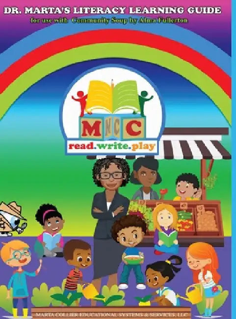 Dr. Marta's Literacy Learning Guide For Use With Community Soup by Alma Fullerton by Marta D. Collier