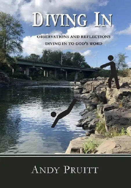 Diving In: Observations and Reflections Diving in to God's Word by Andy Pruitt