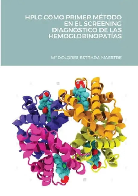 HPLC Como Primer Método En El Screening Diagnóstico de Las Hemoglobinopatías by Ma Dolores Estrada Maestre