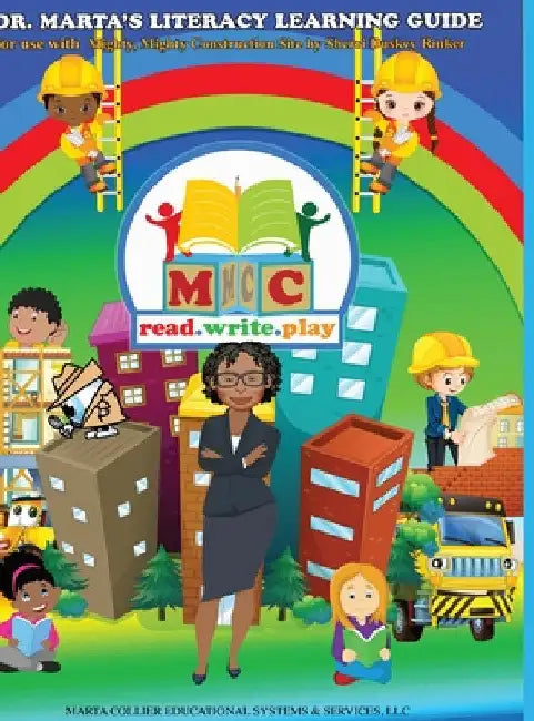 Dr. Marta's Literacy Learning Guide For Use With Mighty, Mighty Construction Site by Sherri Duskey Rinker by Marta D. Collier
