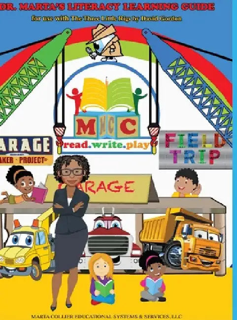 Dr. Marta's Literacy Learning Guide For Use With The Three Little Rigs by David Gordon by Marta D. Collier