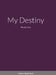 My Destiny: The Life i Live by Chelsea Appiah Kubi