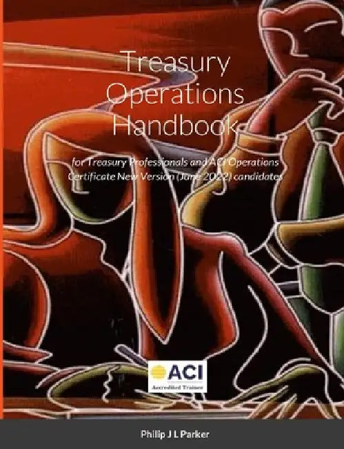 Treasury Operations Handbook (fifth edition) by Philip J. L. Parker