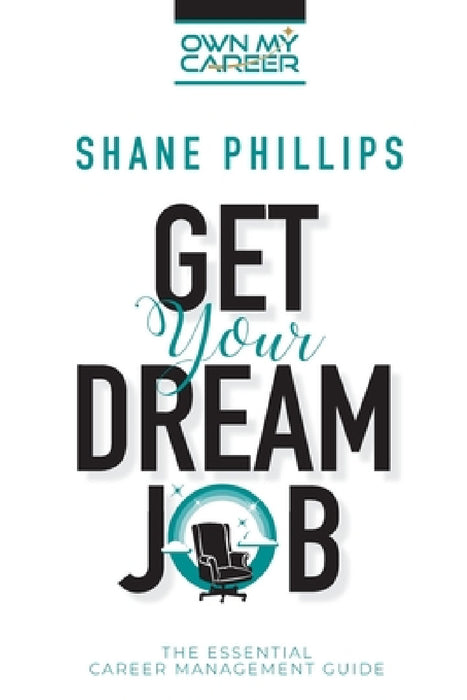 Get Your Dream Job by Shane Phillips