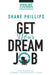 Get Your Dream Job by Shane Phillips