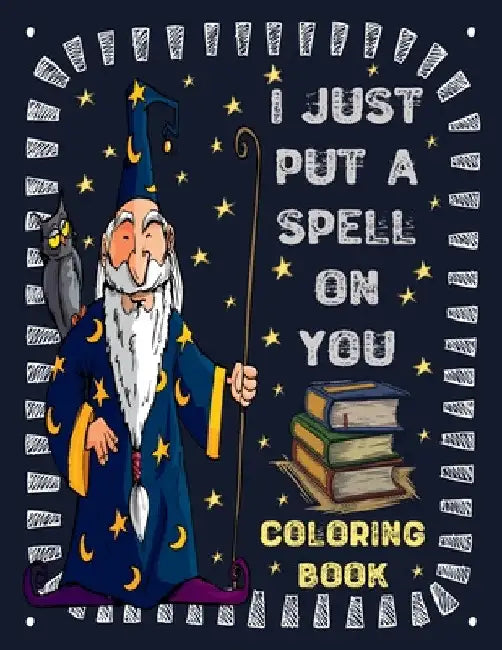I just put a spell on you: A Coloring book for Kids wizards and witches by Daniss Press