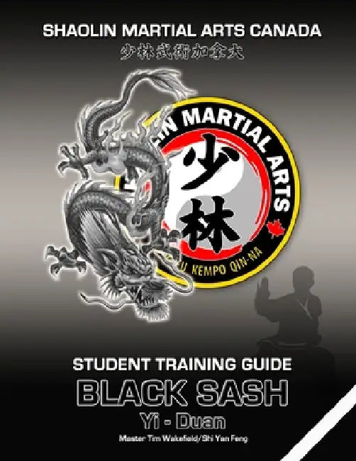 Shaolin Martial Arts Canada- Black Sash 1st Duan Guide by Tim Wakefield