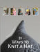 31 Ways to Knit a Hat by Agnese Iskrova