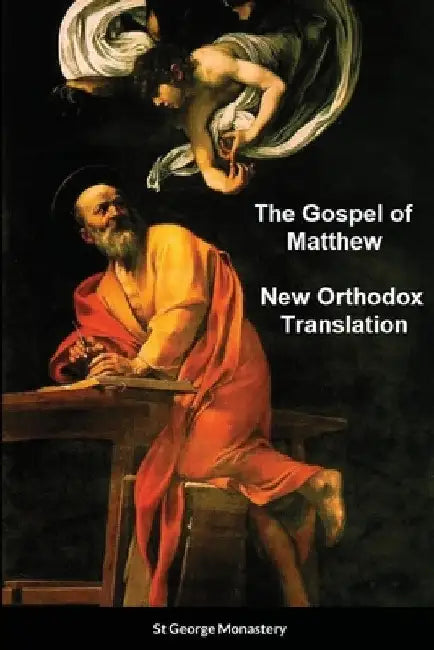 The Gospel of Matthew New Orthodox Translation By St George Monastery by St George Monastery