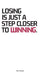 Losing Is Just A Step Closer To Winning. by Tim Ademi, Koi Sevilla