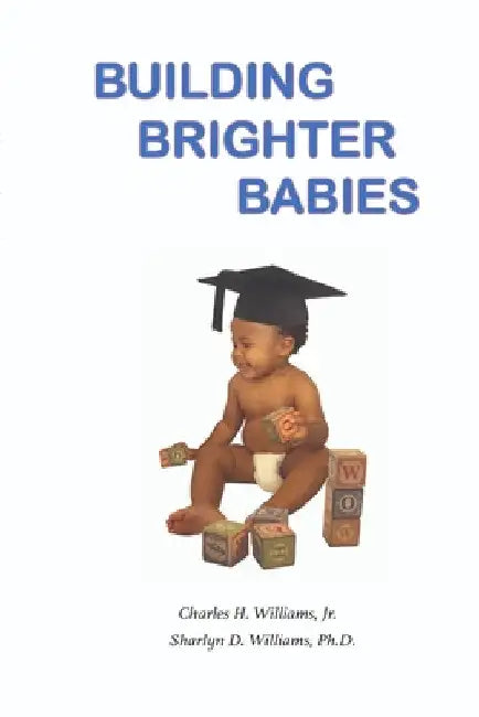 Building Brighter Babies by Jr. Williams Charles
