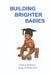 Building Brighter Babies by Jr. Williams Charles