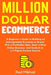 Million Dollar Ecommerce: A Beginner's Guide to Building an Unforgettable Ecommerce Brand. Pick a Profitable Idea, Start a New Online Business a by Red Mikhail