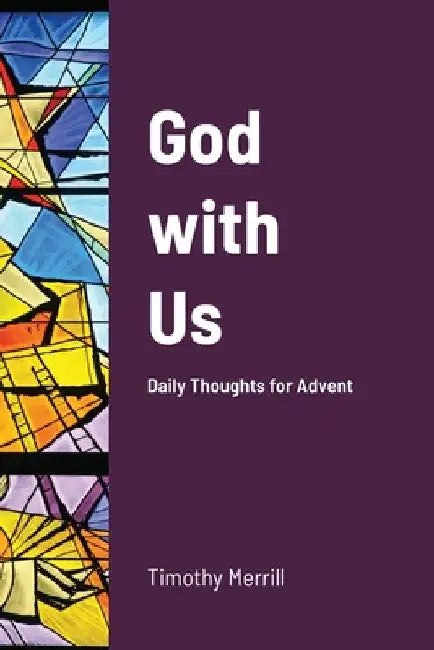 God with Us: Daily Thoughts for Advent by Timothy Merrill