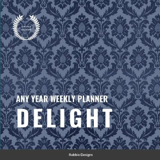 Delight: Any year weekly planner by Robbie Designs