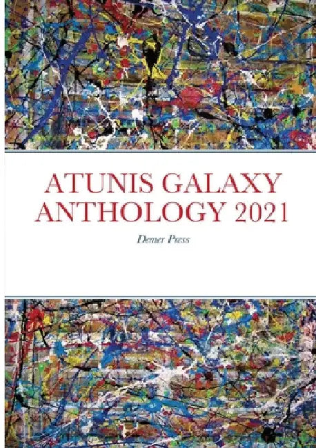 Atunis Galaxy Anthology 2021: Demer Press by Hannie Rouweler