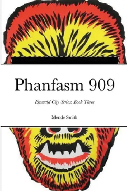 Phanfasm 909: Book Three: Emerald City Series by Mende Smith
