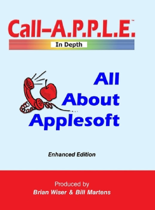 All About Applesoft: Enhanced Edition by Bill Martens, Brian Wiser