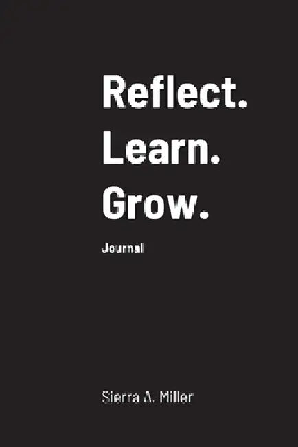 Reflect. Learn. Grow by Sierra Miller