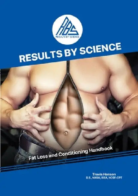Results By Science - Fat Loss and Conditioning Handbook by Travis Hansen