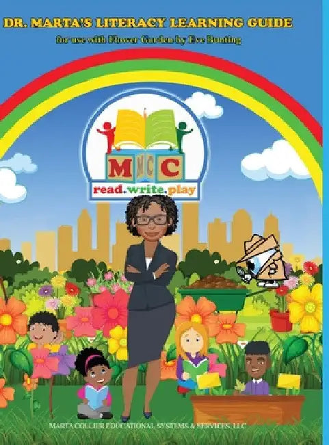 Dr. Marta's Literacy Learning Guide For Use With Flower Garden By Eve Bunting: For Use With Flower Garden By Eve Bunting by Marta D. Collier