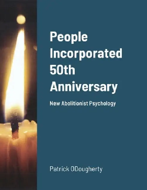 People Incorporated 50th Anniversary: New Abolitionist Psychology by Patrick Odougherty