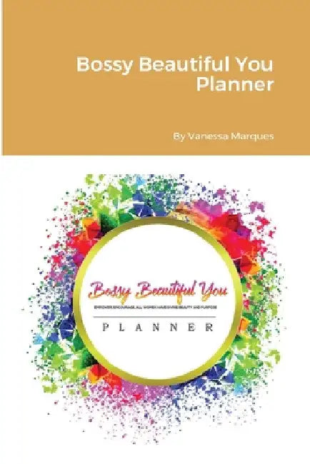 Bossy Beautiful You Planner by Vanessa Marques