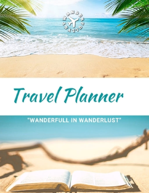 Travel Planner- Wanderfull In WanderLust: Ultimate Travel Planner Checklist Journal by Kira Barbie