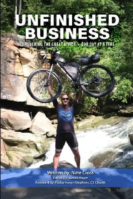 Unfinished Business: Conquering The Great Divide: One Day At A Time by Nate Cross