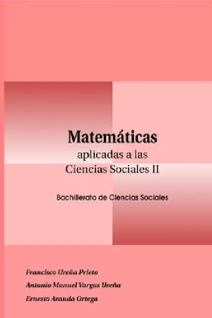 Matemáticas Aplicadas a las Ciencias Sociales II by Ureña Prieto Francisco, Vargas Ureña Antonio Manuel, Aranda Ortega Ernesto