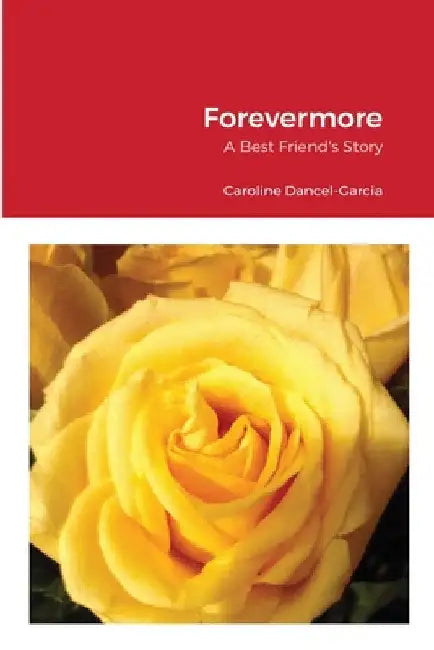 Forevermore: A Best Friend's Story by Caroline Dancel-Garcia