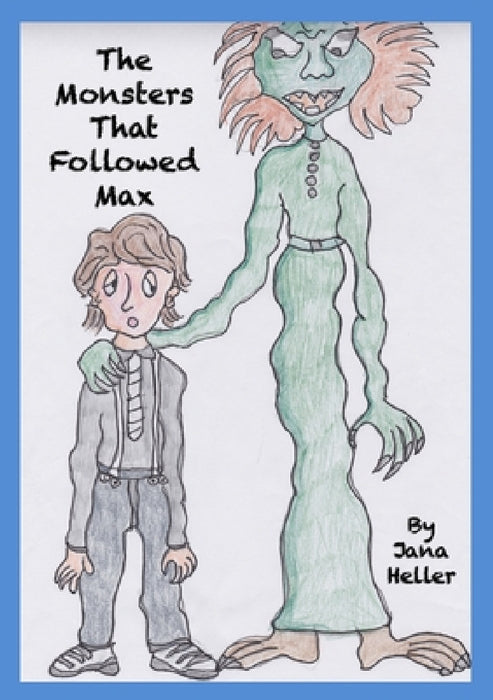 The Monsters That Followed Max by Jana Heller