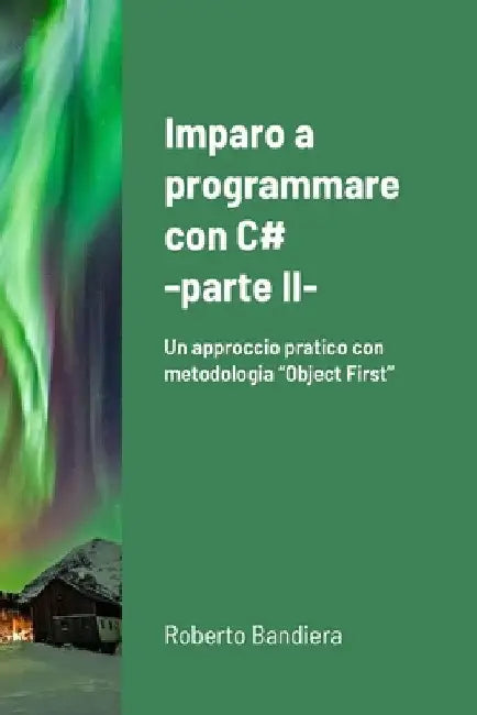 Imparo a programmare con C# - parte II by Roberto Bandiera