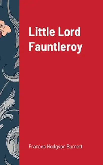 Little Lord Fauntleroy by Frances Hodgson Burnett