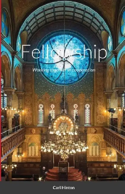 Fellowship: Working together in cooperation by Carl Hinton