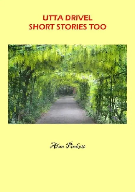 Utta Drivel Short Stories Too by Alan Pinkett