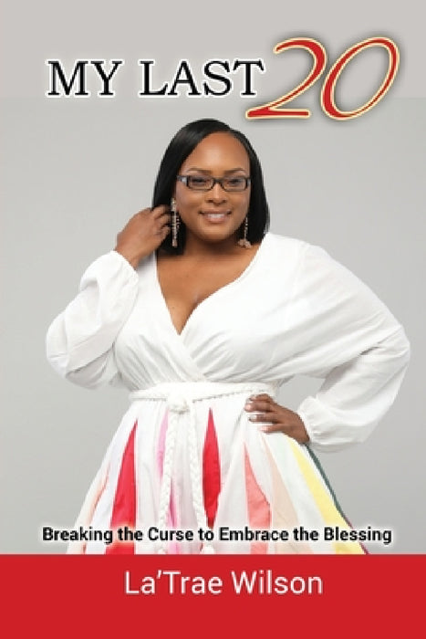 My Last 20: Breaking the Curse to Embrace the Blessing by La'trae Wilson
