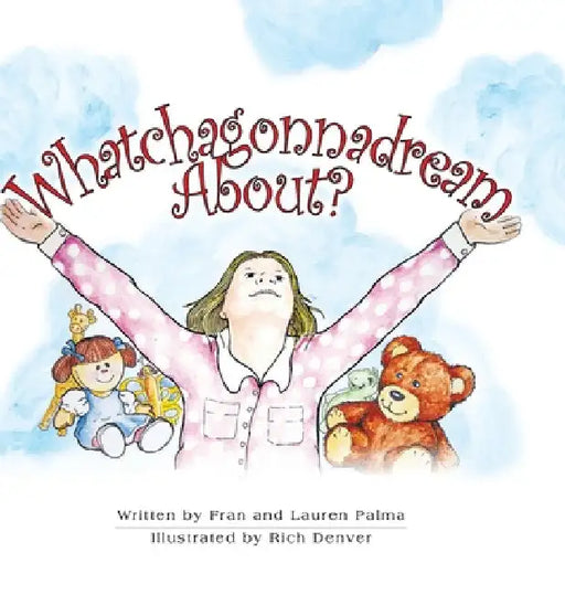 Whatcha Gonna Dream About? by Lauren Palma
